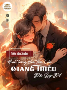 Trốn Hôn 3 Năm, Hình Tượng Hoa Tâm Của Giang Thiếu Đã Sụp Đổ